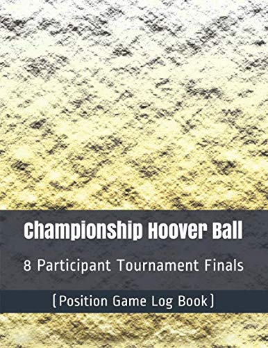 Championship Hoover Ball - 8 Participant Tournament Finals - (Position Game Log Book)