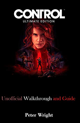 CONTROL ULTIMATE EDITION: Unofficial Walkthrough and Guide