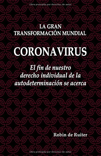Coronavirus: La Gran Transformación Mundial - El fin de nuestro derecho individual de la autodeterminación se cerca