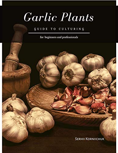 Garlic Plants: Guide to Culturing (English Edition)