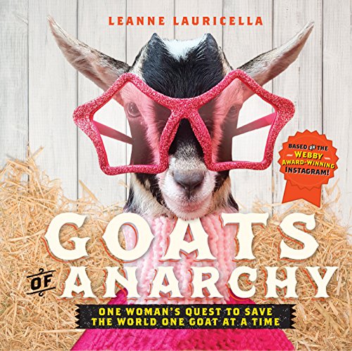 Goats of Anarchy: One Woman's Quest to Save the World One Goat At A Time (English Edition)