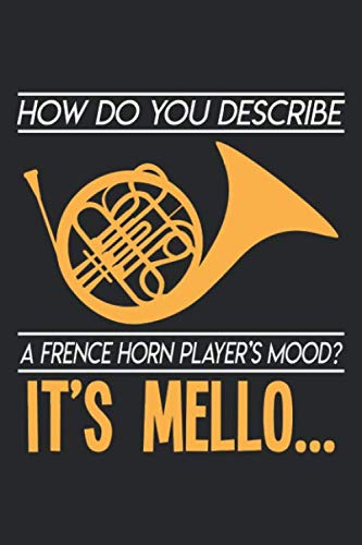 Horn Player: French Horn Player Mood Mello Musician Humor Notebook 6x9 Inches 120 dotted pages for notes, drawings, formulas | Organizer writing book planner diary