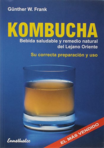 Kombucha: Bebida Saludable Y Remedio Natural Del Lejano Oriente/ Healthy Beverage and Natural Remedy from the Far East