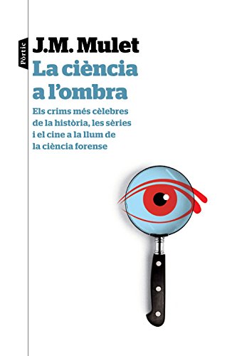 La ciència a l'ombra: Els crims més cèlebres de la història, les sèries i el cine a la llum de la ciència forense (Catalan Edition)