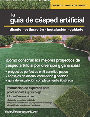 La Guía de Césped Artificial: diseño, estimación, instalación, cuidado (001) (Cesped Y Areas de Juego)