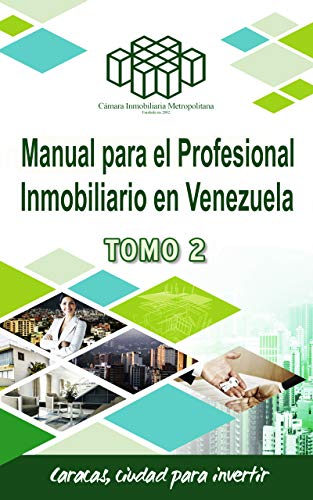 Manual para el Profesional Inmobiliario en Venezuela (Tomo 2): Compilación sobre diferentes temas relativos a la actividad inmobiliaria en Venezuela
