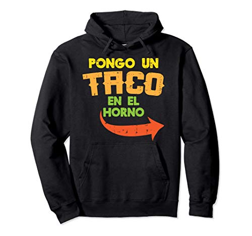 Pongo Taco En Horno Mexican Anuncio Embarazo Hombre Regalo Sudadera con Capucha