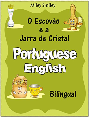 Portuguese-English: "O Escovão e a Jarra de Cristal" (Bilingual Edition, Dual Language) (Portuguese Edition)