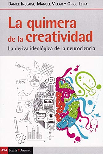 quimera de la creatividad, La: La deriva ideológica de la neurociencia