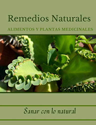 Remedios naturales / Alimentos y plantas medicinales: Este cuaderno te provee el espacio para que escribas tus recetas naturales/ Espacio para 100 ... Tiene índice para facilitar tu búsqueda