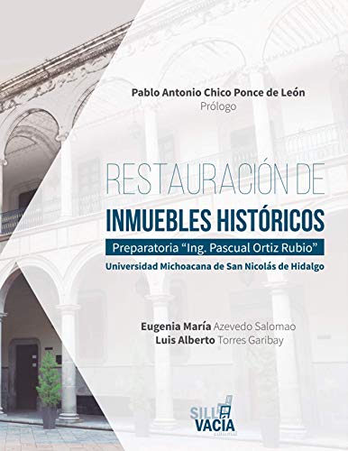 Restauración de inmuebles históricos: Preparatoria “Ing. Pascual Ortiz Rubio”. Universidad Michoacana de San Nicolás de Hidalgo