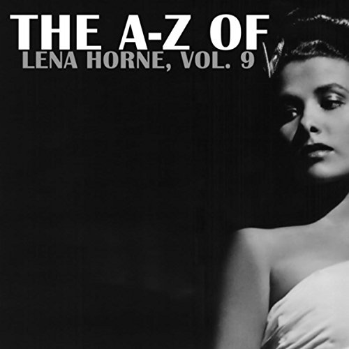 The A-Z of Lena Horne, Vol. 9