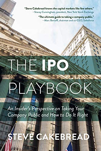 The IPO Playbook: An Insider's Perspective on Taking Your Company Public and How to Do It Right (English Edition)