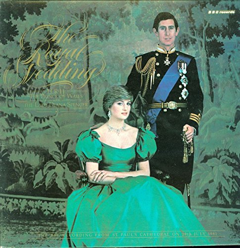 The Royal Wedding Of H.R.H. The Prince Of Wales And The Lady Diana Spencer - The BBC Recording From St. Paul's Cathedral On 29th July 1981 - Various LP