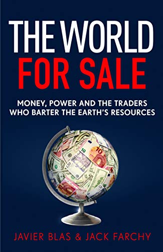 The World for Sale: Money, Power and the Traders Who Barter the Earth’s Resources (English Edition)