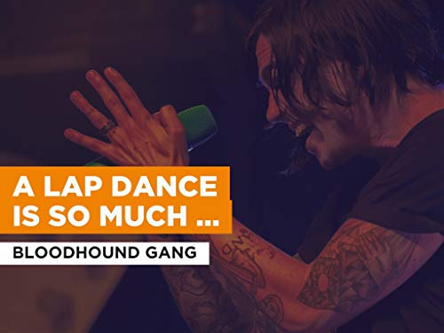 A Lap Dance Is So Much Better When The Stripper Is Crying al estilo de Bloodhound Gang
