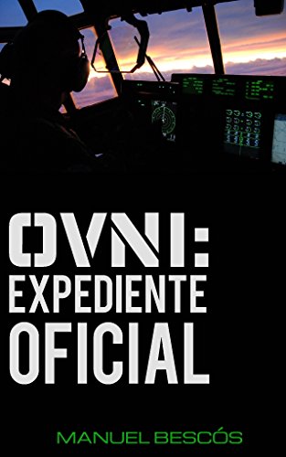 OVNI: Expediente Oficial: 10 incidentes reales que transformarán tu opinión sobre el fenómeno