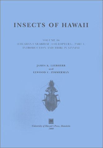 Insects of Hawaii: Hawaiian Carabidae (Coleoptera), Part 1 : Introduction and Tribe Platynini by Liebherr, James K. (2000) Paperback