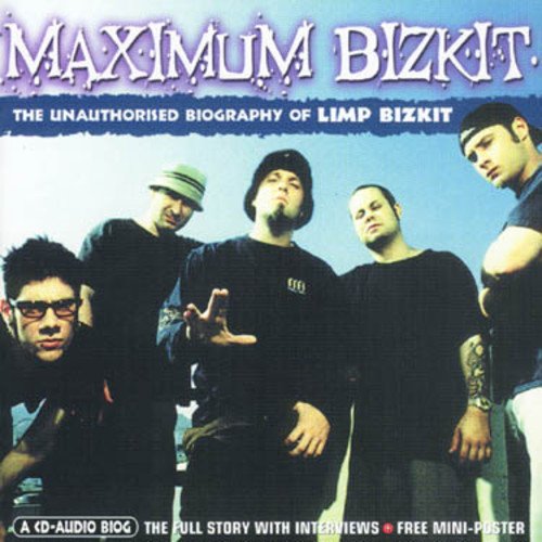 Maximum Limp Bizkit [Audio Biography]