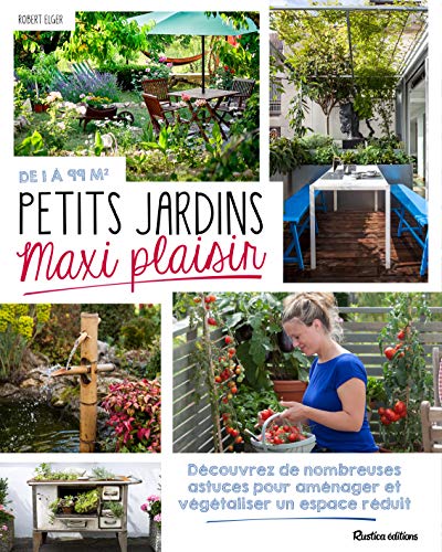 De 1 a 99 m2 : petits jardins, maxi plaisir