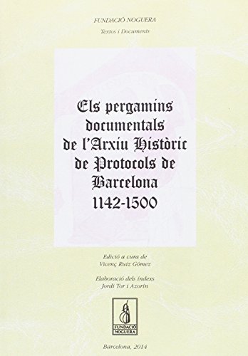 Els pergamins documentals de l'Arxiu Històric de Protocols de Barcelona 1142-1500 (Fundació Noguera)