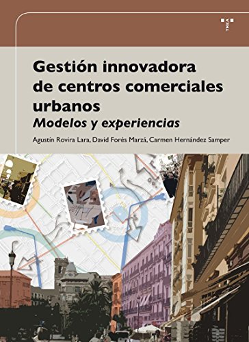 Gestión innovadora de centros comerciales urbanos: Modelos y experiencias (Desarrollo Local)