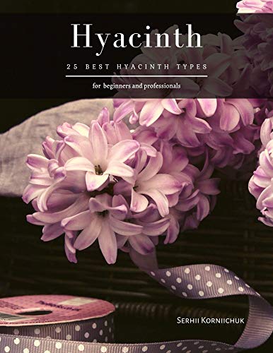 Hyacinth: 25 Best Hyacinth Types (English Edition)