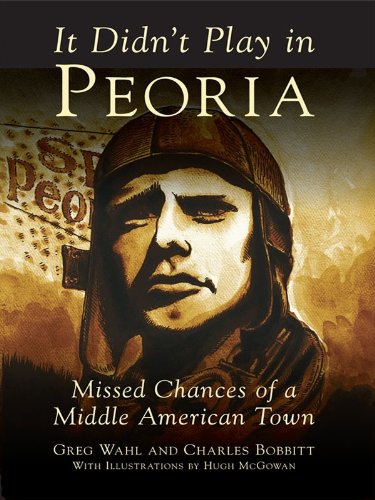 It Didn't Play in Peoria: Missed Chances of a Middle American Town (English Edition)
