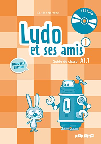Ludo et ses amis 1 niv.A1.1 (éd. 2015) - Guide pédagogique + 2 - CD audio: Guide pedagogique 1 + CD + fiches graphiques (Ludo et ses amis - Edition 2015)