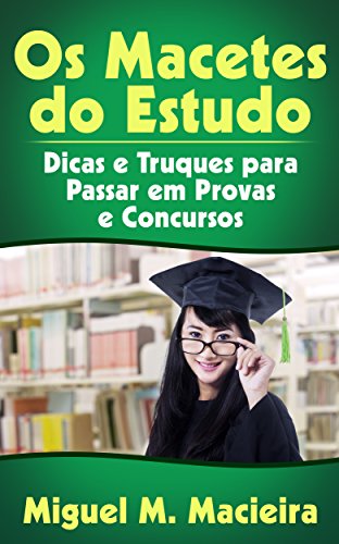 Os Macetes do Estudo: Dicas e Truques para Passar em Provas e Concursos (Portuguese Edition)
