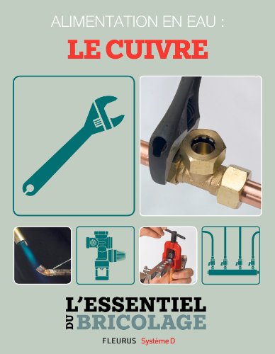 Plomberie : Alimentation en eau - le cuivre (L'essentiel du bricolage) (French Edition)