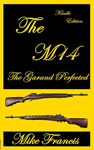 The M14: The Garand Perfected (English Edition)