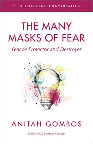 The Many Masks of Fear: Fear as Protector and Destroyer (A Coaching Conversation Book 2) (English Edition)