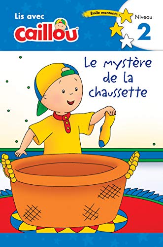 Caillou: Le mystère de la chaussette - Lis avec Caillou, Niveau 2 (French edition of Caillou: The Sock Mystery) (Lis Avec Caillou: Etoile Montante, Niveau 2)