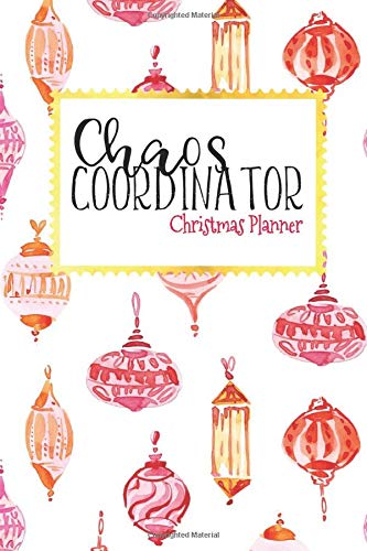 Chaos Coordinator Christmas Planner: Journal With Gift List, Holiday Cards Tracker, Online Shopping Organizer, Menu Planner, Party Checklist and Calendar. (Christmas 2020)