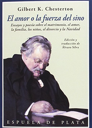 El amor o la fuerza del sino: Ensayos y poesía sobre el matrimonio, el amor, los niños, el (Clásicos y Modernos) El amor o la fuerza del sino: Ensayos y poesía sobre el matrimonio, el amor, los niños, el (Clásicos y Modernos)