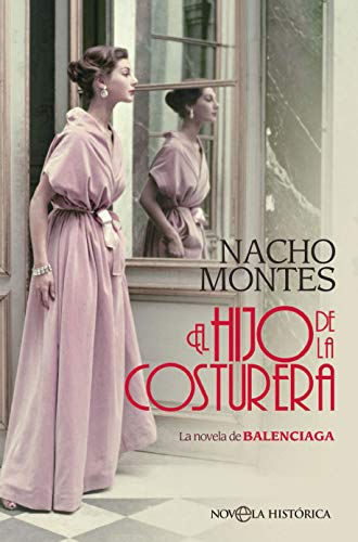 El hijo de la costurera: La novela de BALENCIAGA (Novela histórica)