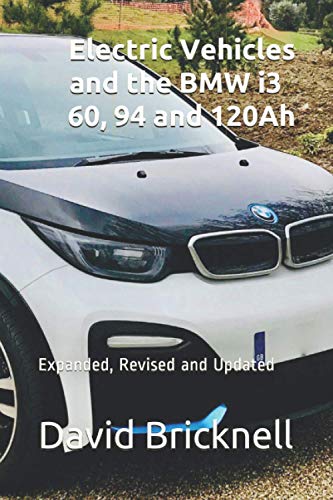 Electric Vehicles and the BMW i3 - 60, 94 and 120Ah: Expanded, Revised, and Updated (English Edition)