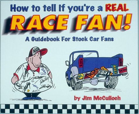 How to Tell If You're a Real Race Fan: A Guidebook for Stock Car Fans