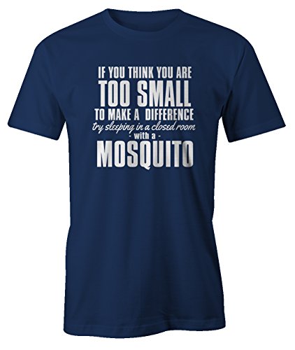 If You Think You Are Too Small To Make A Difference Try Sleeping In A Room with A Mosquito Gracioso Motivacional T-Shirt Camiseta Hombres Azul Marino X-Large