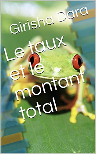 Le taux et le montant total (French Edition)