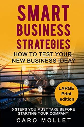 Smart Business Strategies: How to Test Your New Business Idea?: LARGE PRINT
