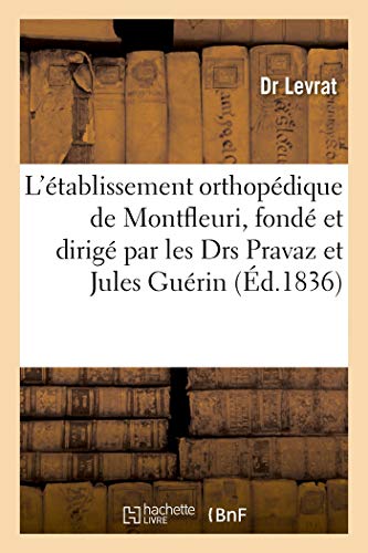 Visite à l'établissement orthopédique de Montfleuri: fondé et dirigé par MM. les Drs Pravaz et Jules Guérin (Sciences)