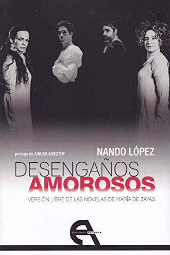 Desengaños amorosos: Versión libre de las novelas de María de Zayas (Teatro)