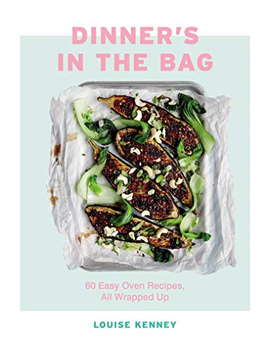 Dinner's in the Bag: 60 Easy Oven Recipes All Wrapped Up (English Edition)