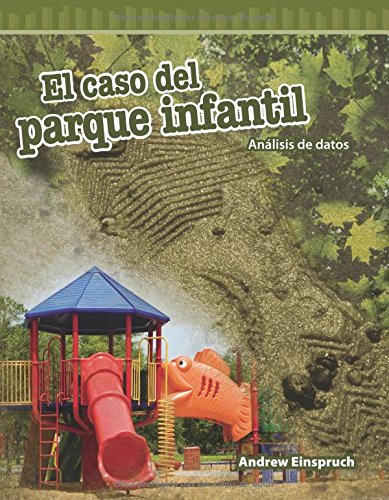 El Caso del Parque Infantil (the Jungle Park Case) (Spanish Version): Análisis de Datos (Analyzing Data) (Mathematics Readers)