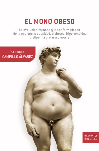 El mono obeso: La evolución humana y las enfermedades de la opulencia: obesidad, diabetes, hipertensión, dislepemia y aterosclerosis (Booket Logista)