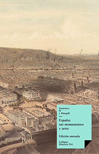 España: sus monumentos y artes, su naturaleza e historia España: sus monumentos y artes, su naturaleza e historia