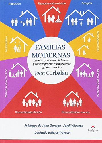 FAMILIAS MODERNAS Los nuevos modelos de familia y cómo lograr un buen presente y futuro en ellas