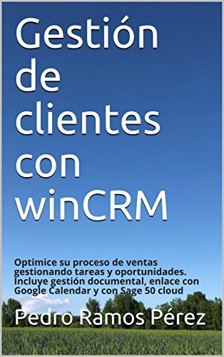 Gestión de clientes con winCRM: Optimice su proceso de ventas gestionando tareas y oportunidades. Incluye gestión documental, enlace con Google Calendar y con Sage 50 cloud